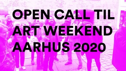 Open Call til Art Weekend Aarhus 2020